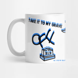 TAKE IT TO MY GRAVE OFF RIP (OREO variation 2) Mug